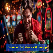 futemax fortaleza x flamengo